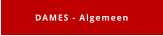 DAMES - Algemeen